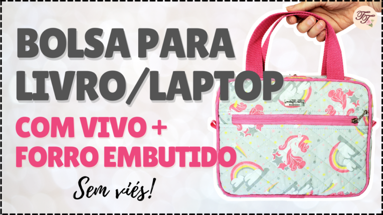 Tutorial de Costura: Bolsa para Livro ou Laptop – com vivo SEM viés