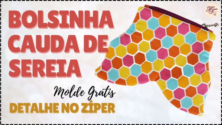 Tutorial de Costura: Bolsinha Cauda de Sereia