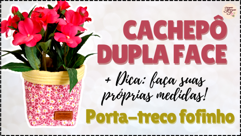 Tutorial de Costura: Cachepô de Tecido