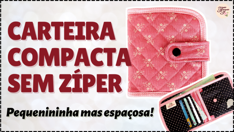 Tutorial de Costura: Carteira Compacta sem zíper