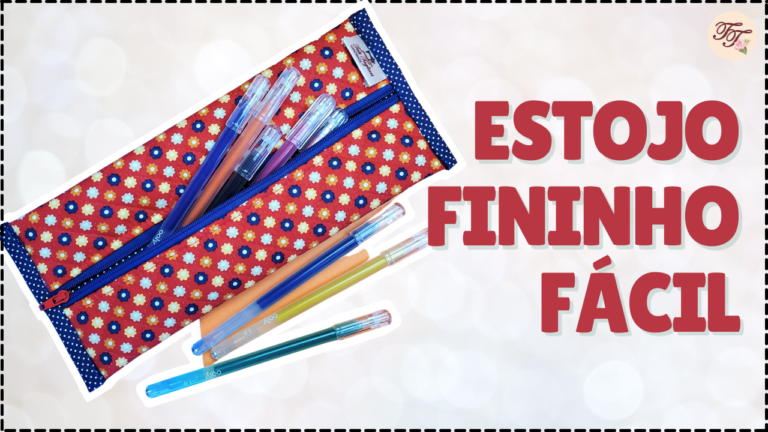 Tutorial de Costura: Estojo Fininho Básico