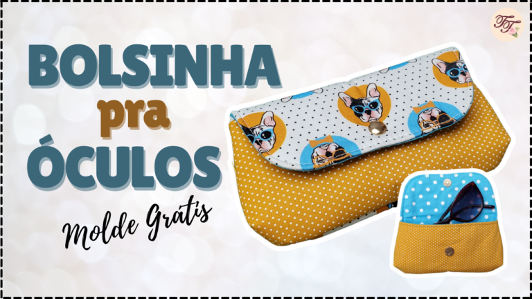 Tutorial de Costura: Bolsinha Capa pra Óculos