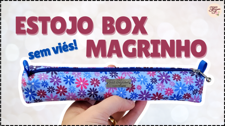 Tutorial de Costura: Estojo Box Fininho