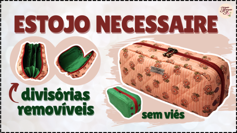 Tutorial de Costura: Estojo Necessaire com Divisórias Removíveis