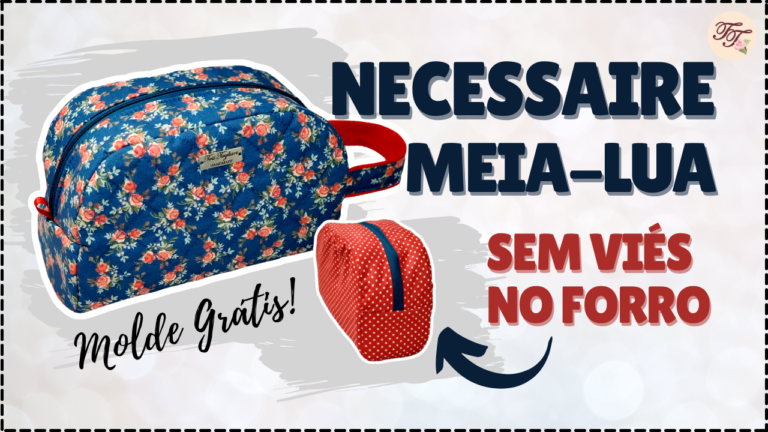 Tutorial de Costura: Necessaire Meia Lua sem viés
