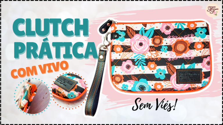 Tutorial de Costura: Bolsinha Clutch Prática com Vivo