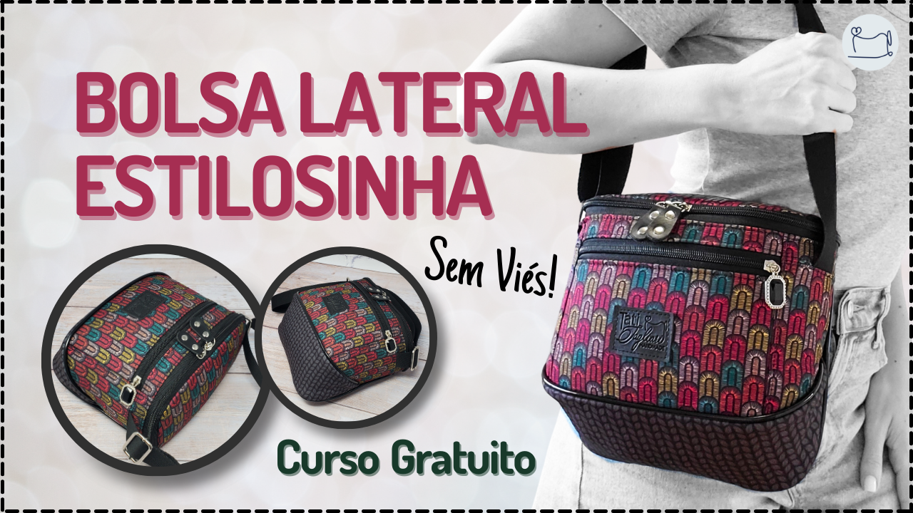 Tutorial de Costura: Bolsa Lateral Estilosinha