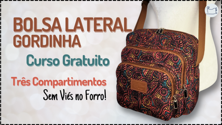 Tutorial de Costura: Bolsa Lateral Gordinha sem viés