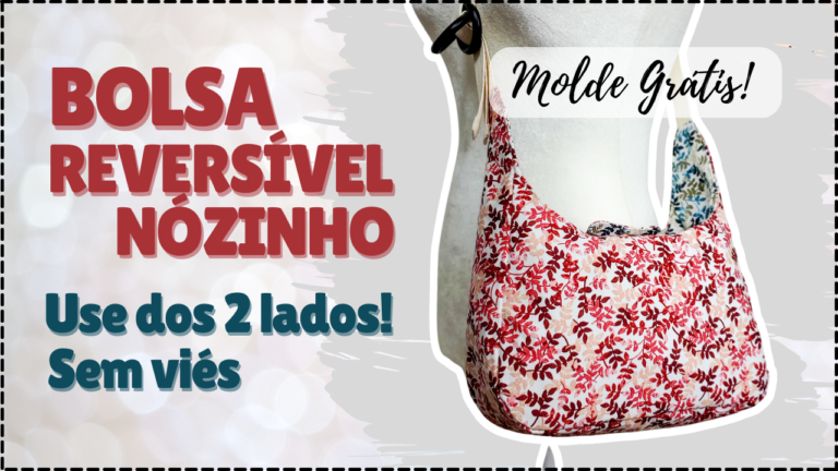 Tutorial de Costura: Bolsa Reversível Nozinho