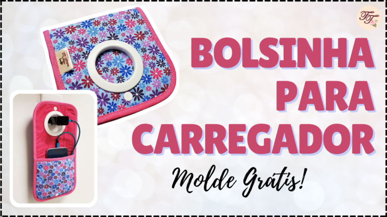 Tutorial de Costura: Bolsinha para Carregador