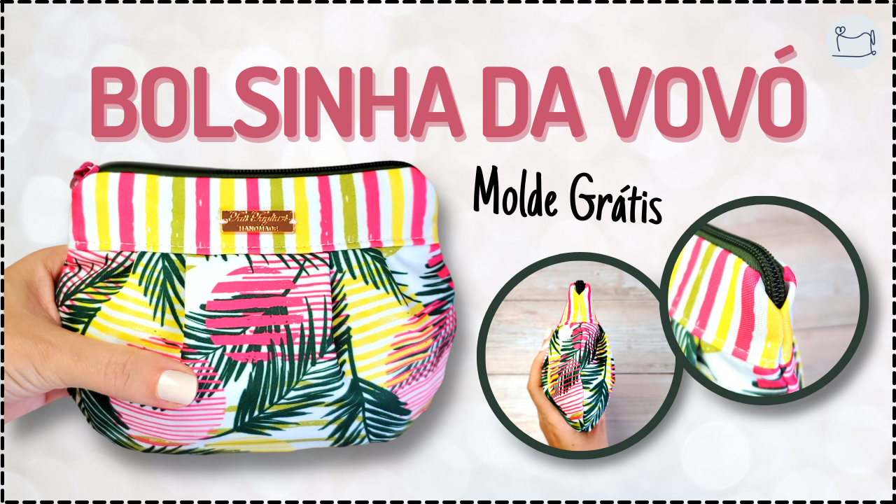 Tutorial de Costura: Bolsinha da Vovó
