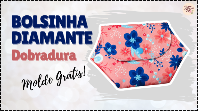 Tutorial de Costura: Bolsinha Diamante Dobradura