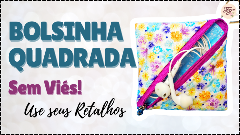 Tutorial de Costura: Bolsinha Quadrada