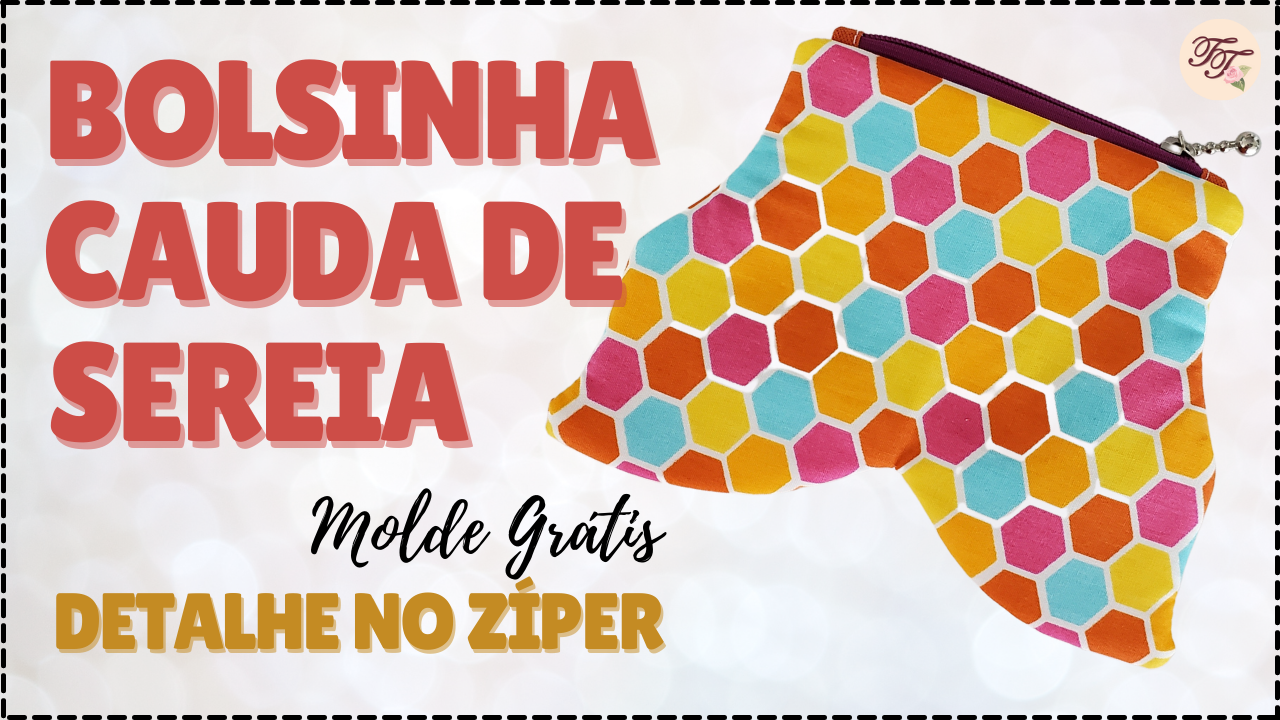 Tutorial de Costura: Bolsinha Cauda de Sereia
