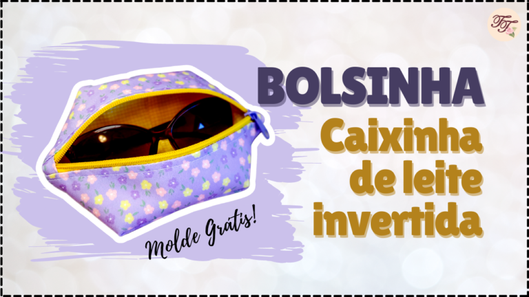 Tutorial de Costura: Bolsinha Invertida