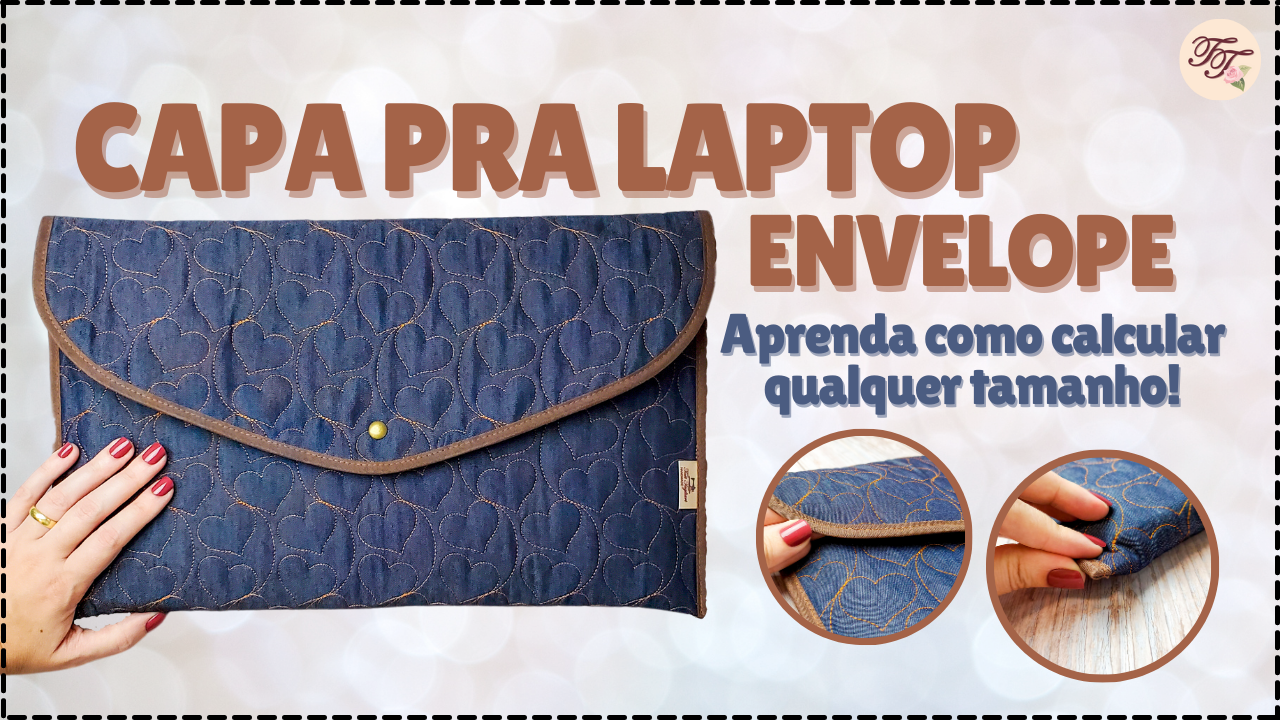 Tutorial de Costura: Capa para Laptop Envelope