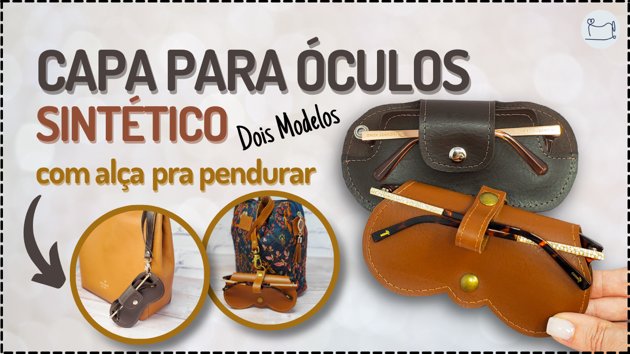 Tutorial de Costura: Capa para Óculos Sintético 2 Modelos