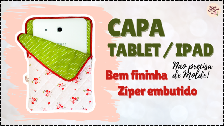 Tutorial de Costura: Capa para Tablet ou Ipad Fininho