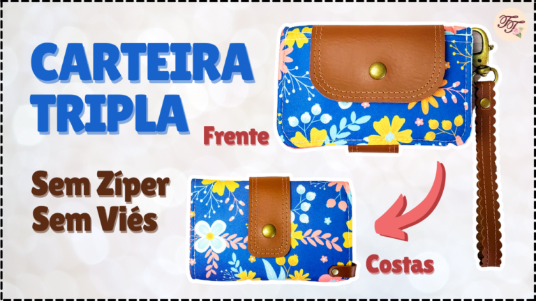 Tutorial de Costura: Carteira Tripla sem zíper e sem viés