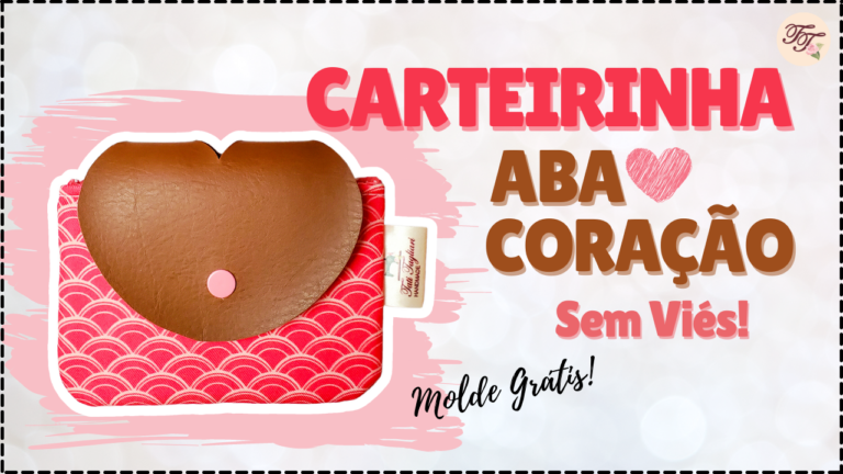 Tutorial de Costura: Carteirinha Aba Coração