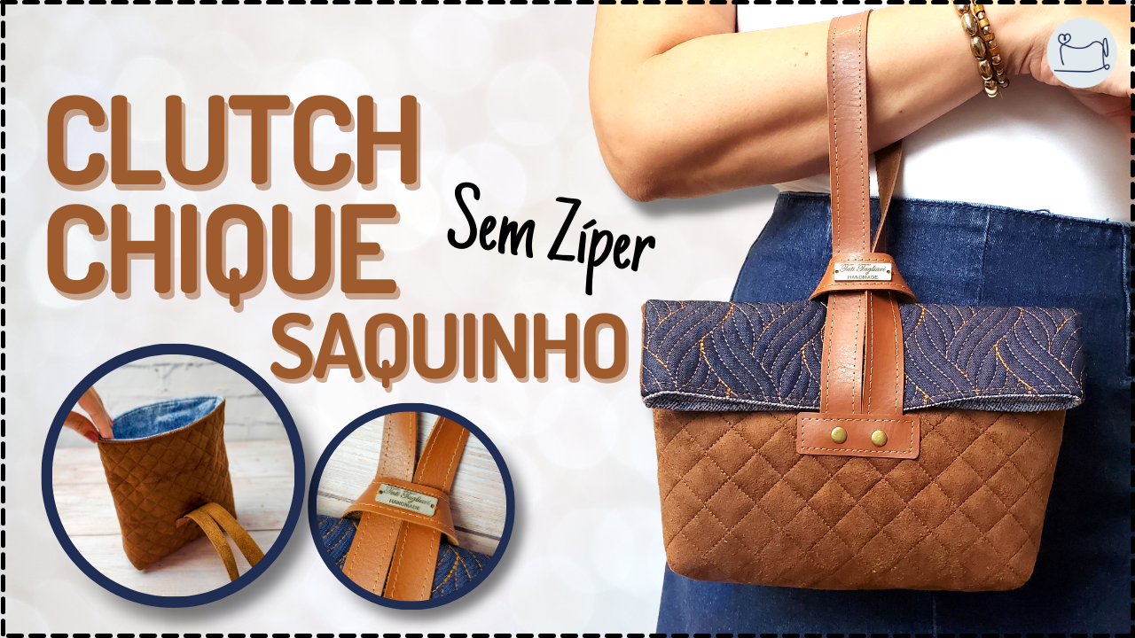 Tutorial de Costura: Clutch Chique Saquinho