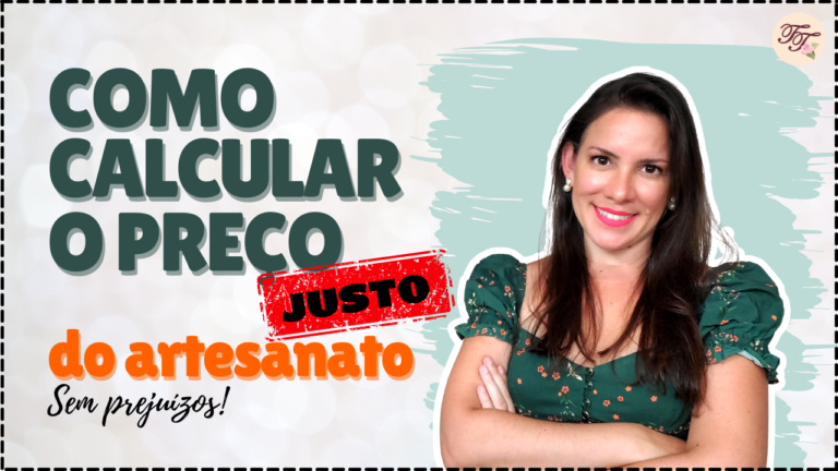 Administração: Como Calcular o Preço Justo do Artesanato