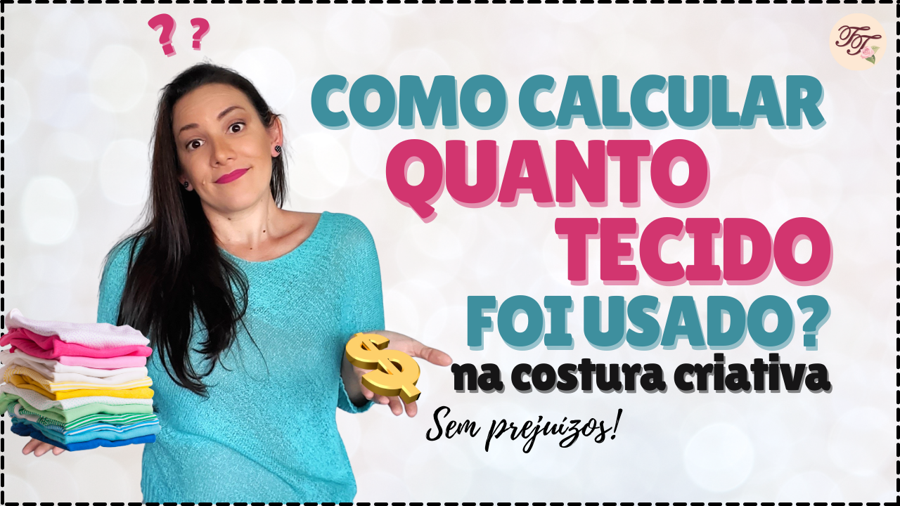Administração: Como calcular quanto gastei $$ em tecido?
