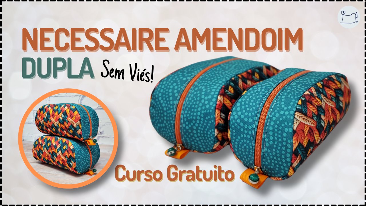 Tutorial de Costura: Necessaire Amendoim – Dois tamanhos