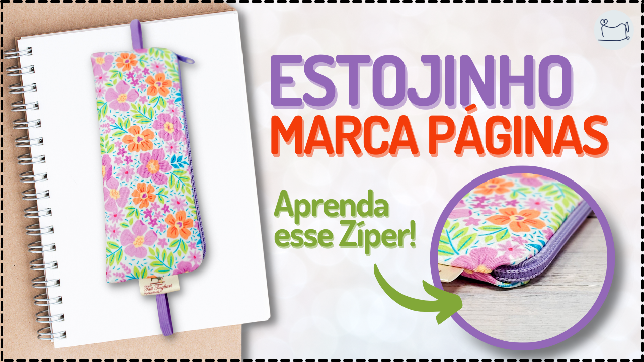 Tutorial de Costura: Estojo Marcador de Páginas