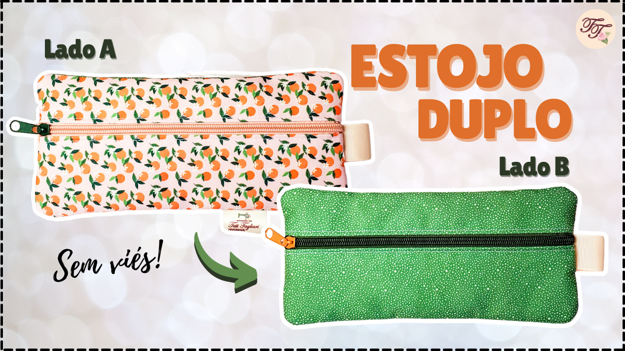 Tutorial de Costura: Estojo Duplo Dia a Dia