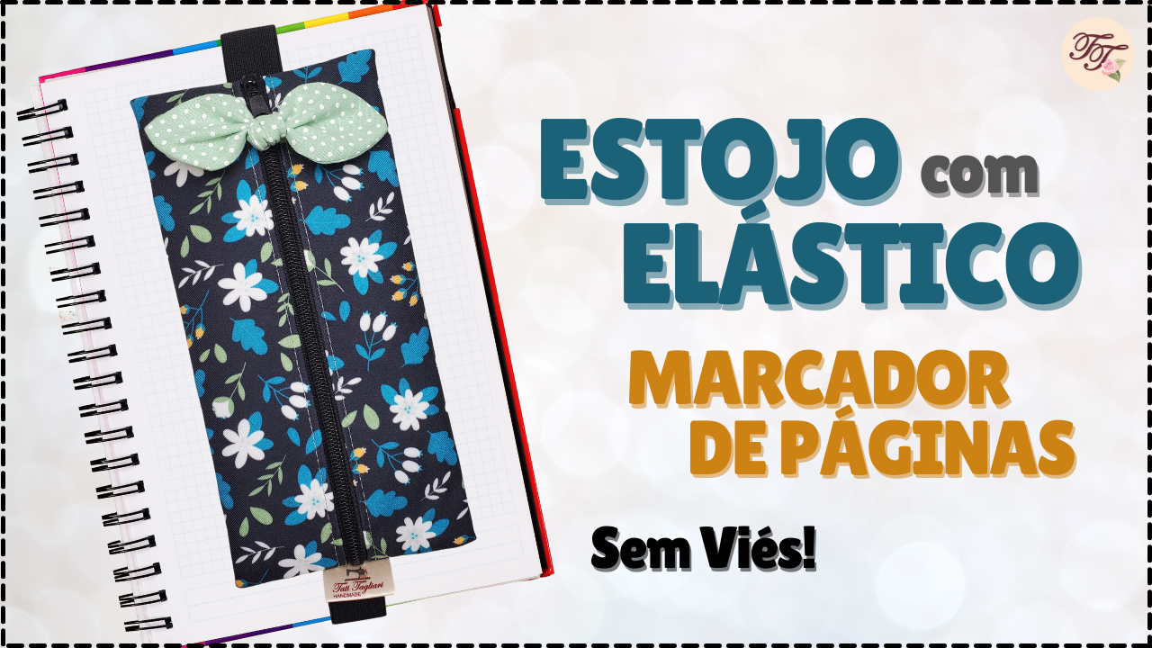 Tutorial de Costura: Estojo com Elástico