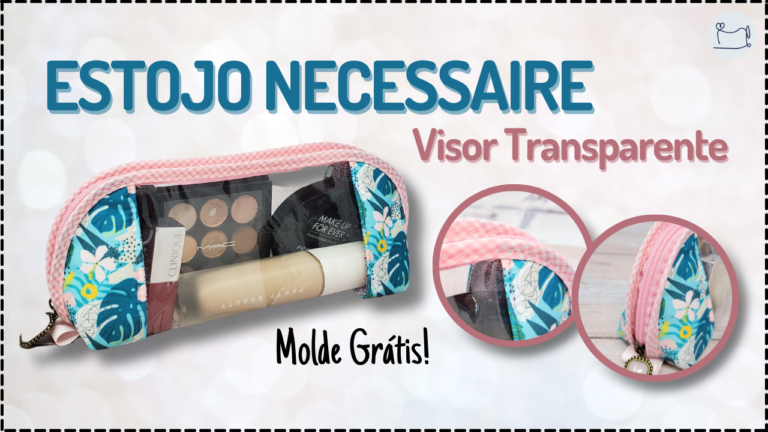 Tutorial de Costura: Estojo Necessaire com Visor Transparente