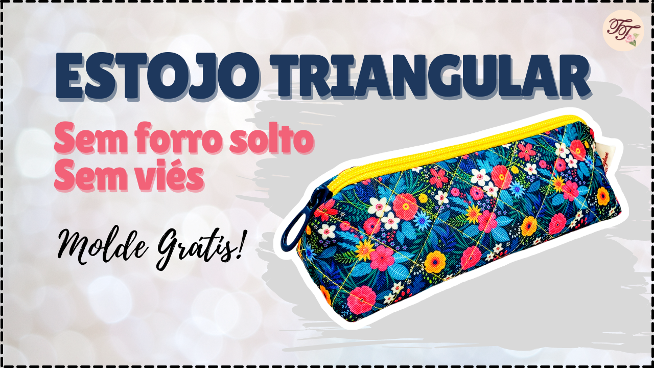 Tutorial de Costura: Estojo Triangular