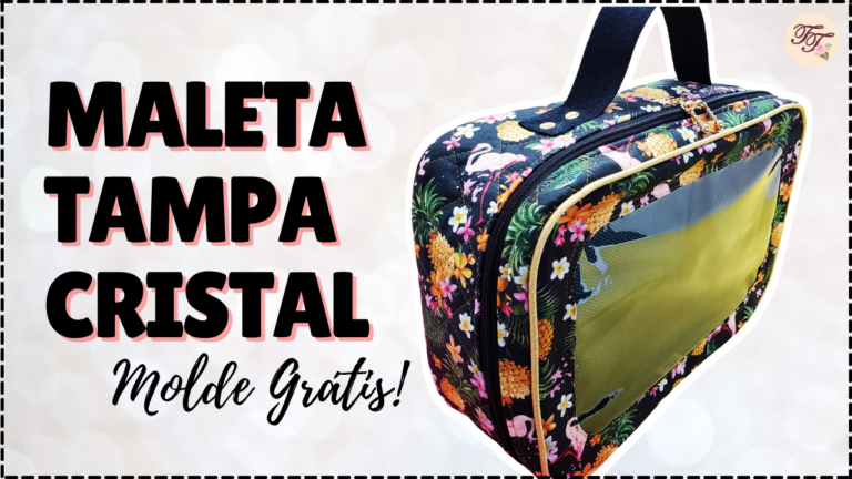 Tutorial de Costura: Maleta tampa cristal