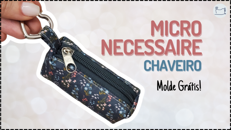 Tutorial de Costura: Micro Necessaire Chaveiro