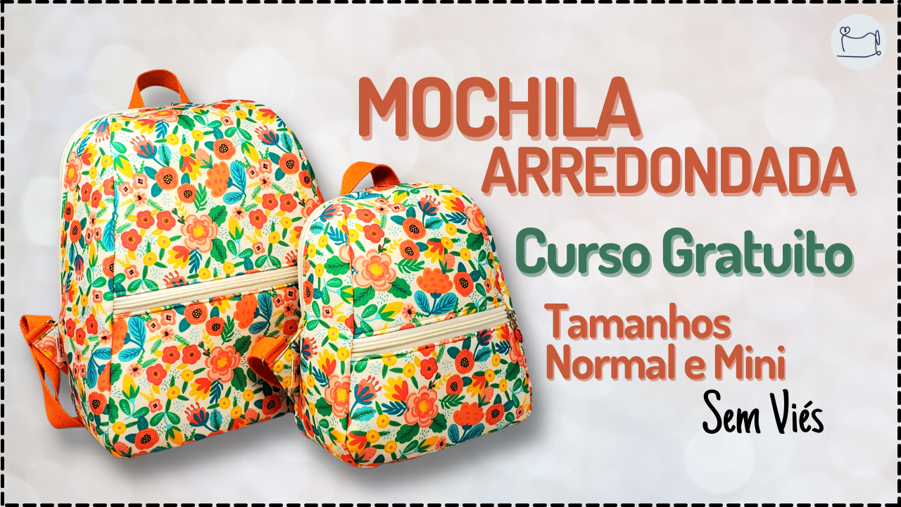 Tutorial de Costura: Mochila Arredondada dois tamanhos