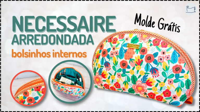 Tutorial de Costura: Necessaire Arredondada com Bolsinhos Internos