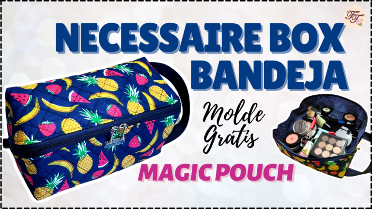 Tutorial de Costura: Necessaire Box Bandeja