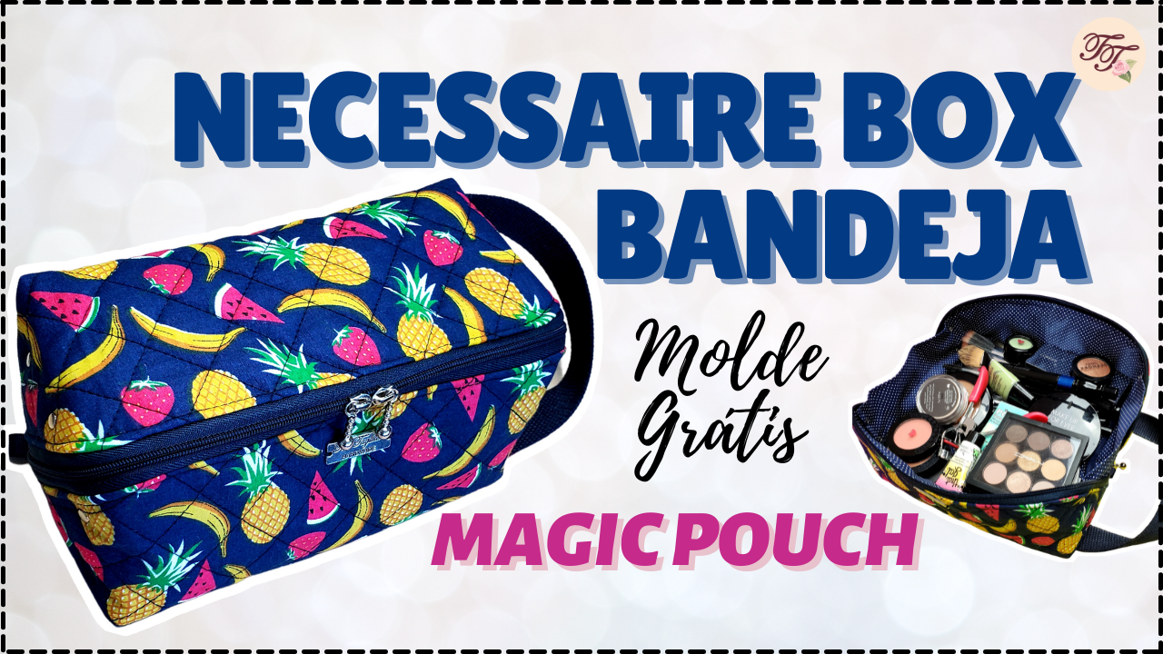 Tutorial de Costura: Necessaire Box Bandeja