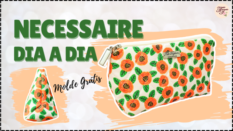 Tutorial de Costura: Necessaire Dia a Dia