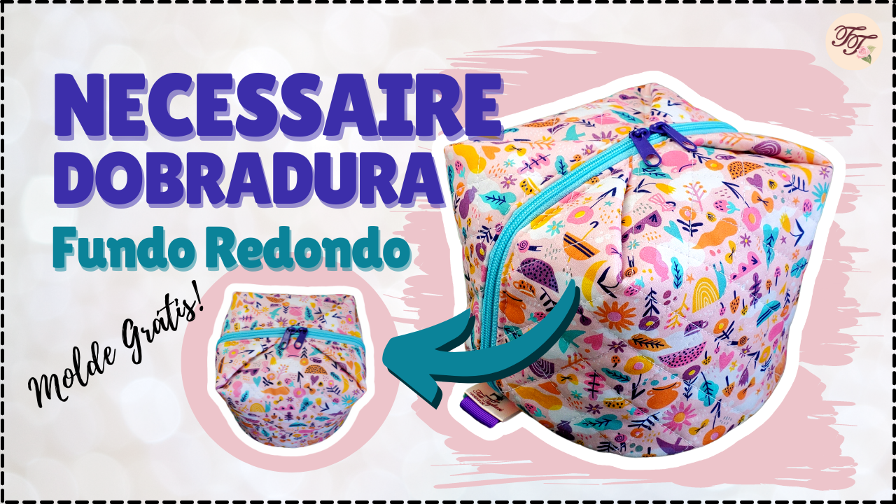 Tutorial de Costura: Necessaire Dobradura Redonda