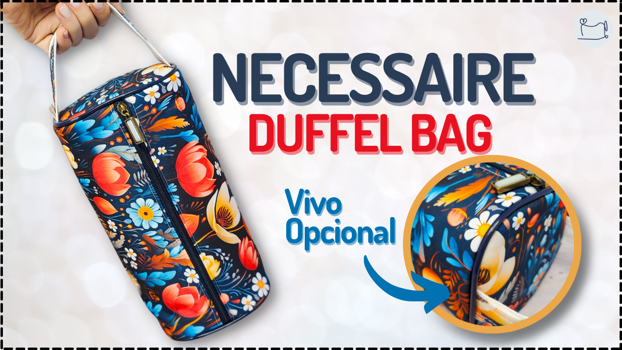 Tutorial de Costura: Necessaire Duffel Bag