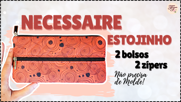 Tutorial de Costura: Necessaire Estojinho 2 Zíperes