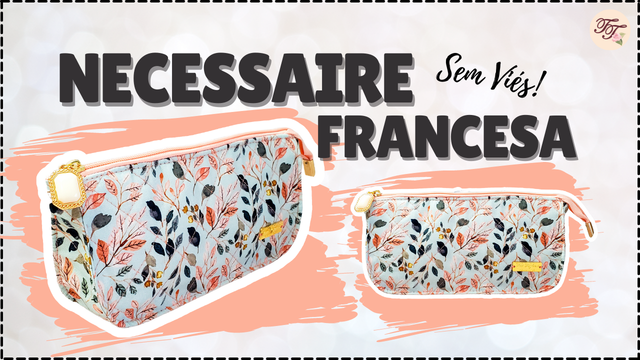 Tutorial de Costura: Necessaire Clutch Francesa