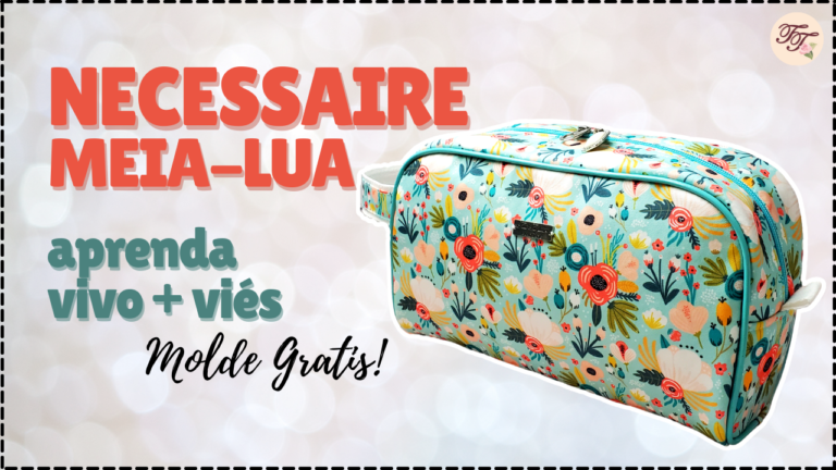 Tutorial de Costura: Necessaire Meia Lua com Vivo