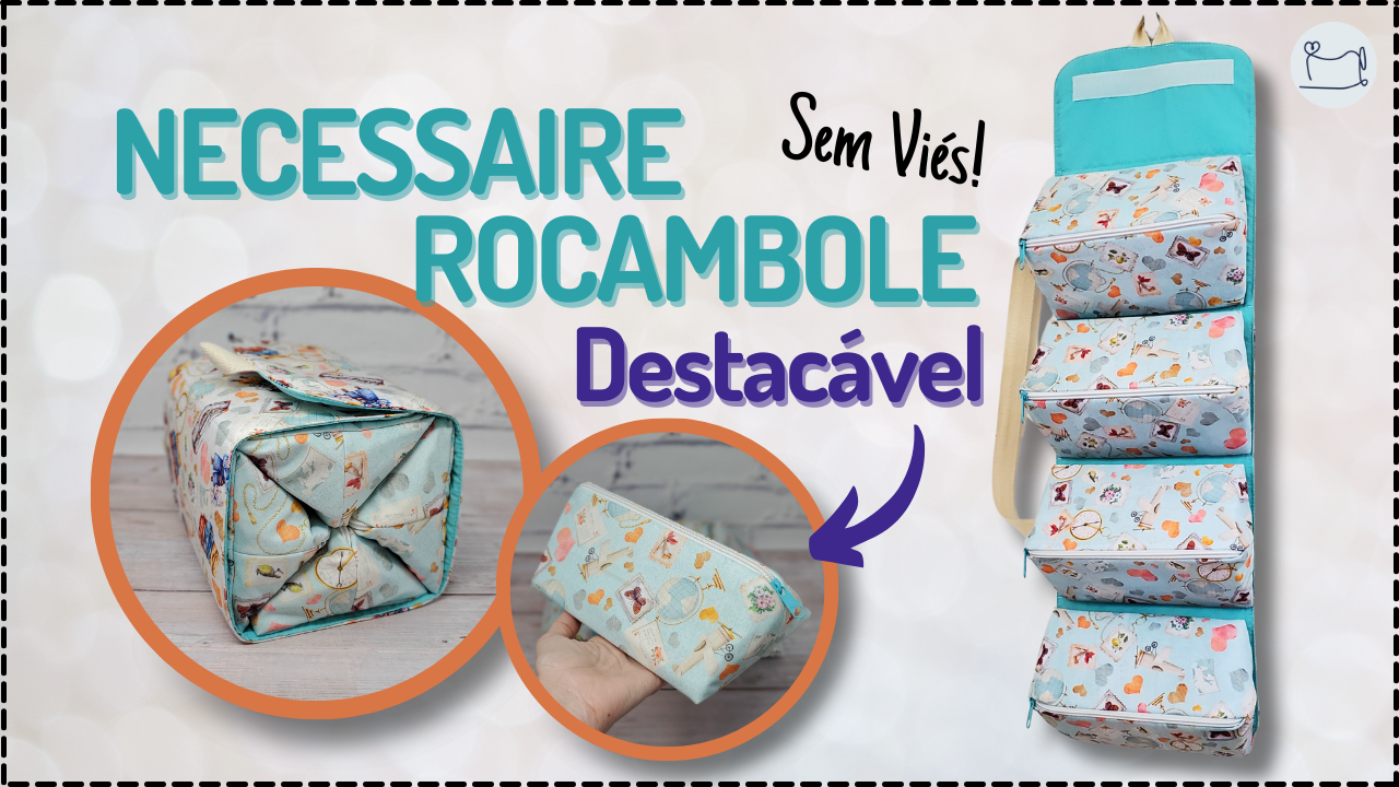 Tutorial de Costura: Necessaire Rocambole Destacável sem viés