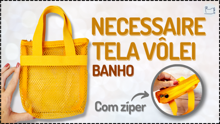 Tutorial de Costura: Necessaire Tela Banho