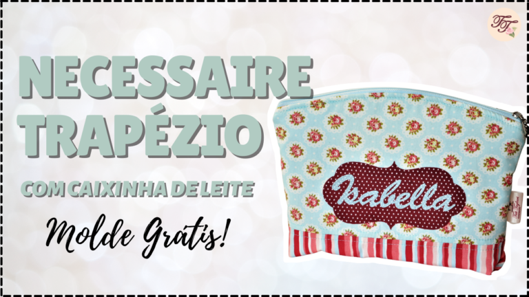 Tutorial de Costura: Necessaire Trapézio