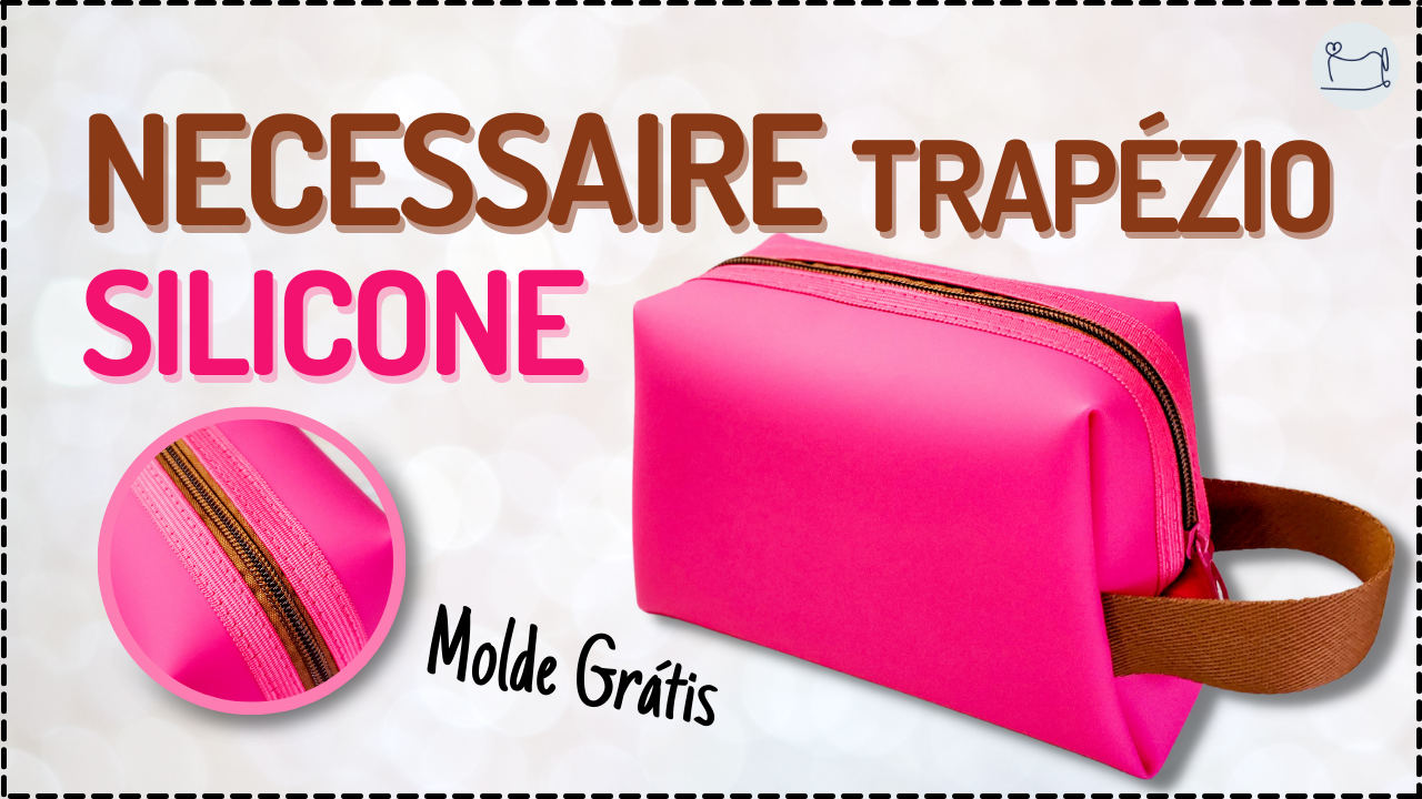 Tutorial de Costura: Necessaire Trapézio Silicone