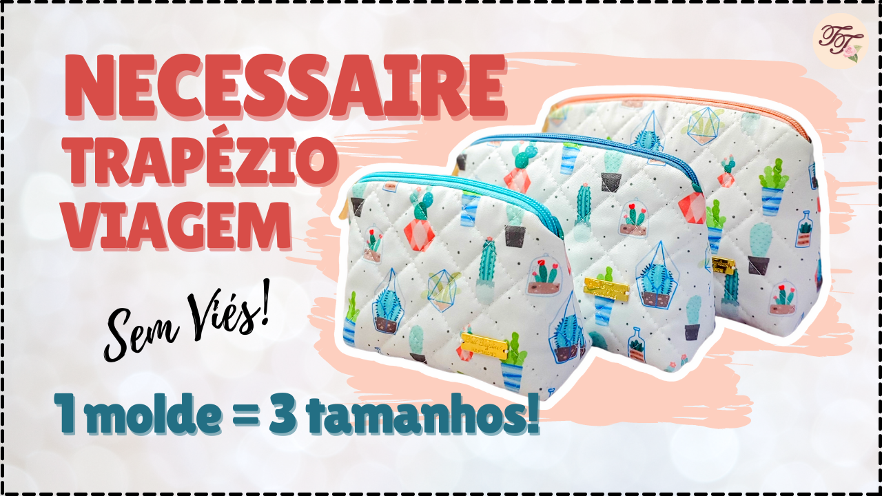 Tutorial de Costura: Necessaire Trapézio Viagem